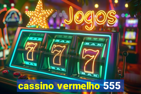 cassino vermelho 555